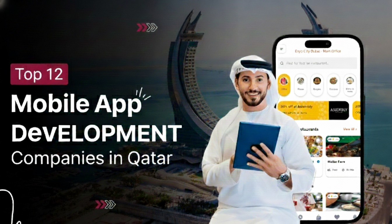 Top 12 Mobile App Development Companies in Qatar (2026 Updated Guide)